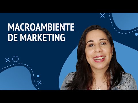 Quais são os exemplos de macroambiente de marketing?