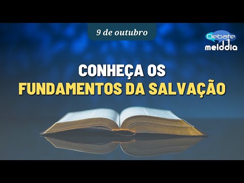 Quais São os Fundamentos da Salvação?