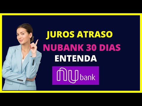 Quais são os juros do Nubank em caso de atraso de 5 dias?