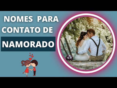 Quais são os melhores nomes para colocar no contato da namorada?