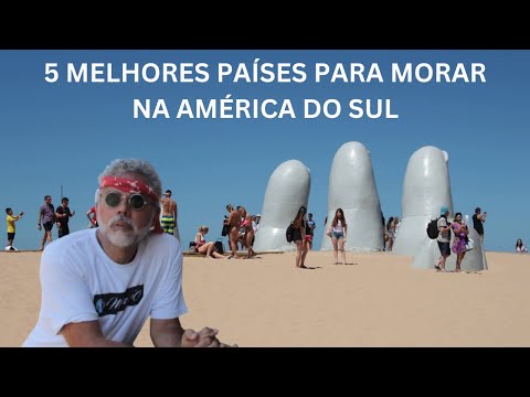 Quais são os melhores países da América do Sul para morar?