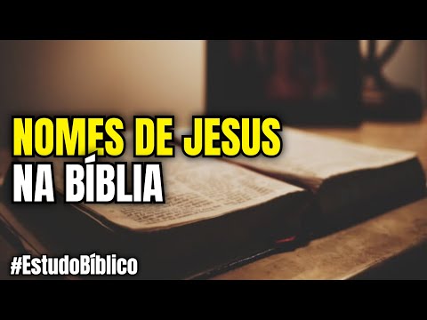 Quais são os nomes de Jesus na Bíblia?