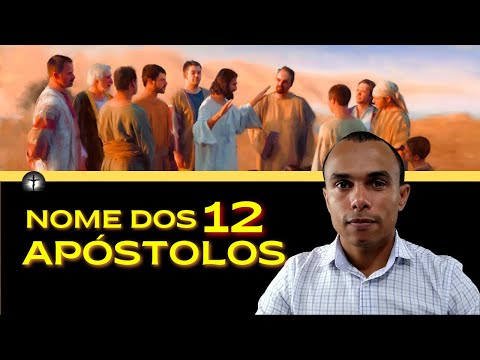 Quais são os nomes dos 12 apóstolos?