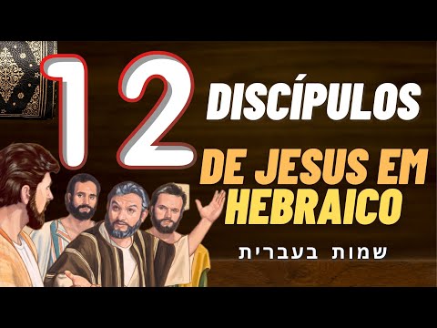 Quais são os nomes dos 12 discípulos de Jesus?