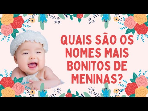 Quais são os nomes mais bonitos para meninas?