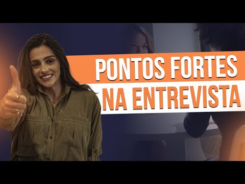 Quais São os Pontos Fortes de uma Pessoa em uma Entrevista?