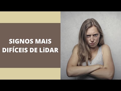 Quais são os signos mais difíceis de lidar?