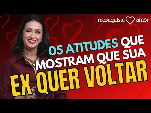 Quais são os sinais de que o ex quer voltar?