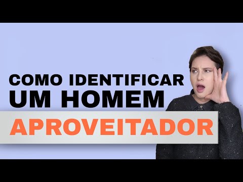 Quais são os sinais de um homem aproveitador?