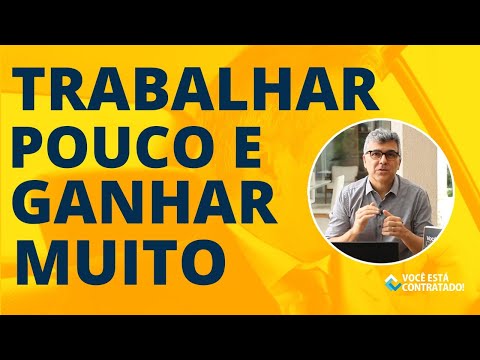 Quais são os trabalhos que ganham bem e exigem pouco esforço?