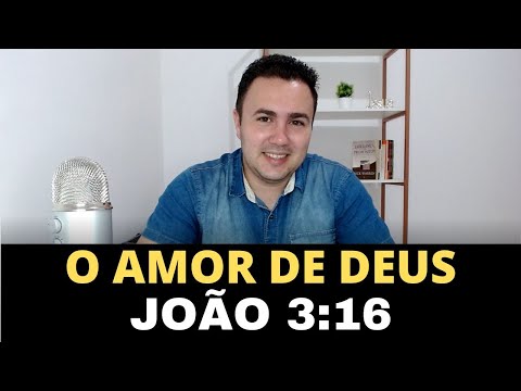 Quais são os versículos que falam sobre o amor de Deus?