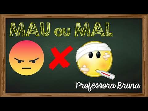 Qual a Diferença Entre Mal e Mau?