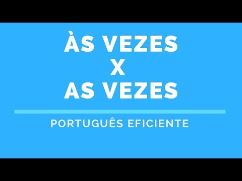 Qual a forma correta: as vezes ou às vezes?