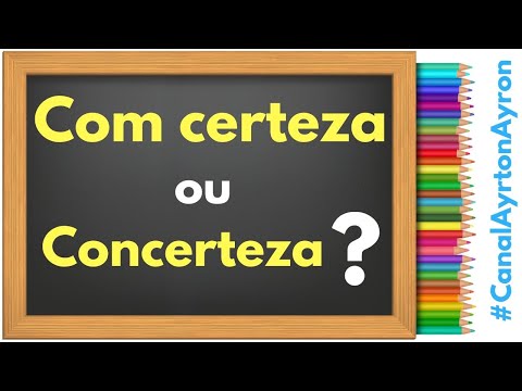 Qual a forma correta: com certeza ou concerteza?