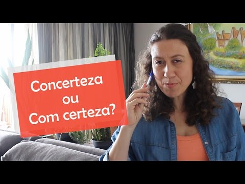 Qual a forma correta: concerteza ou com certeza?