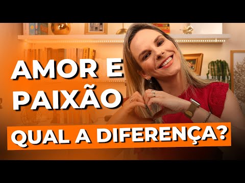 Qual é a diferença entre amor e paixão?