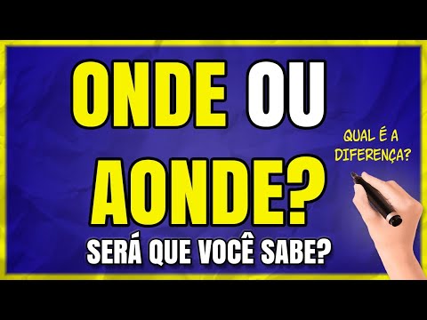 Qual é a diferença entre onde e aonde?