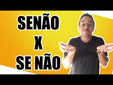 Qual é a diferença entre senão e se não?