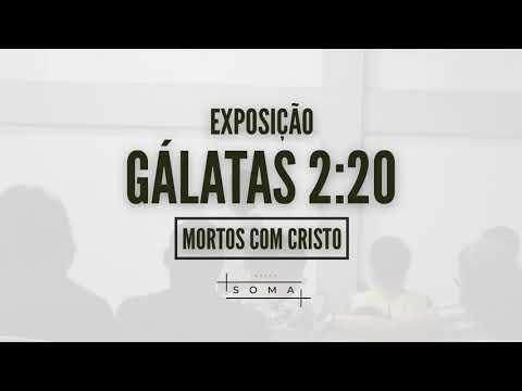 Qual é a explicação de Gálatas 2:20?