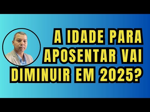 Qual é a idade para se aposentar em 2025?