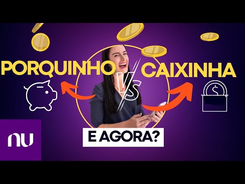 Qual é a melhor opção: Porquinho ou Caixinha Nubank?