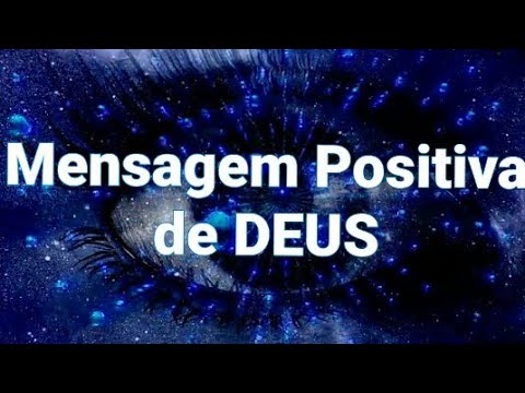 Qual é a mensagem positiva de Deus para você?