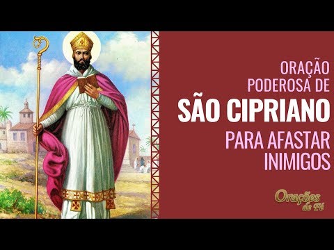 Qual é a oração forte de São Cipriano para derrubar inimigos?