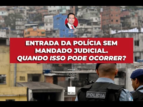 Qual é o horário em que a polícia pode entrar em uma residência com mandado?