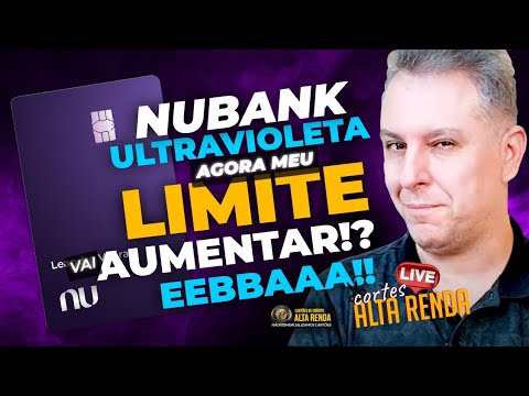 Qual é o limite inicial do Nubank Ultravioleta?