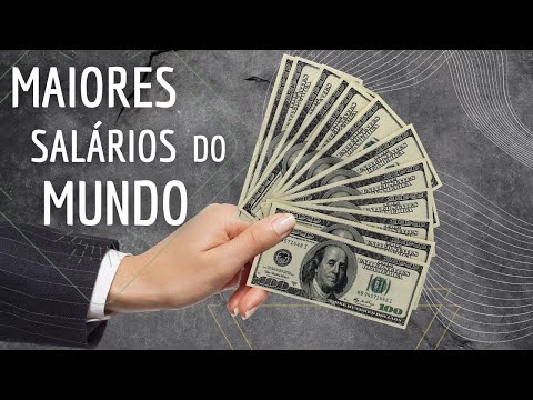 Qual é o maior salário do mundo?