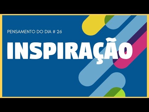 Qual é o pensamento inspirador para o dia de hoje?