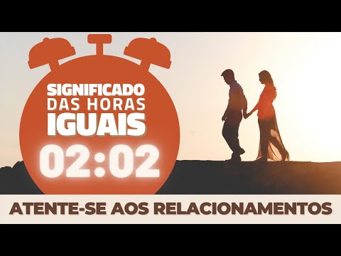 Qual é o significado das horas iguais 02:02?