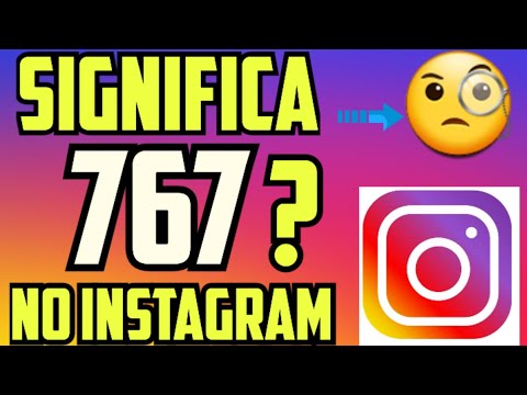 Qual é o significado de 767 no Instagram?