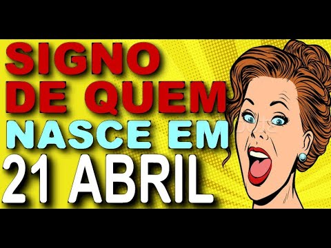 Qual é o signo de quem nasce em 21 de abril?