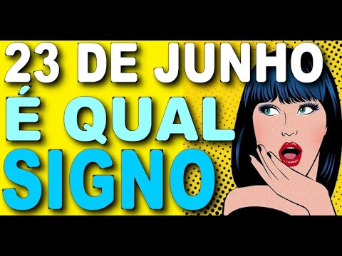 Qual é o signo de quem nasce em 23 de junho?