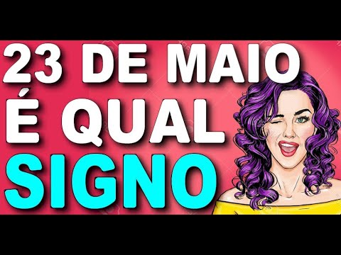 Qual é o signo de quem nasce em 23 de maio?