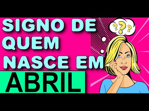 Qual é o signo de quem nasce em 28 de abril?