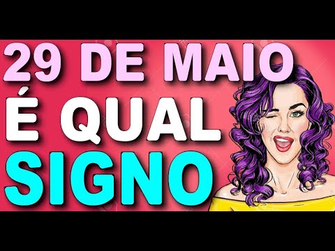 Qual é o signo de quem nasce em 29 de maio?