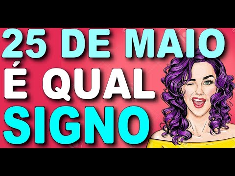 Qual é o signo de quem nasceu em 25 de maio?