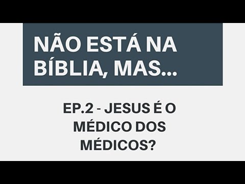 Qual é o versículo que fala sobre o médico dos médicos?