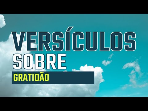 Qual é o versículo sobre gratidão na Bíblia?