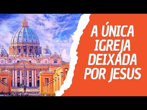 Qual foi a igreja que Jesus Cristo fundou?