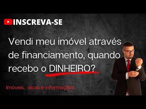 Quando o vendedor recebe o dinheiro se o comprador financiar o imóvel?