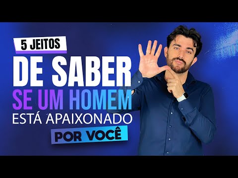 Quando um homem está apaixonado, como saber?