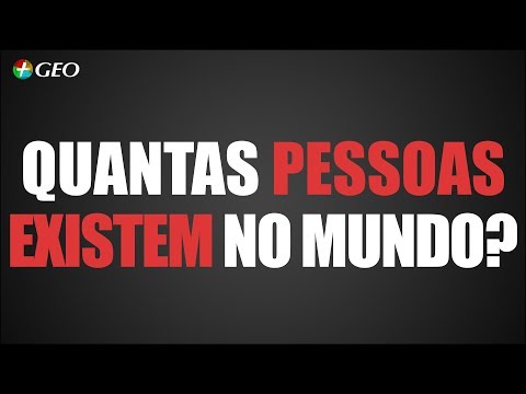 Quantas pessoas existem no mundo atualmente?