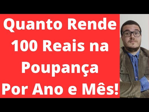 Quanto rende 100 reais na poupança?