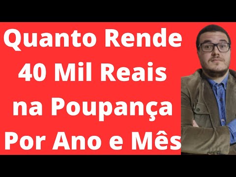 Quanto rende 40 mil na poupança?