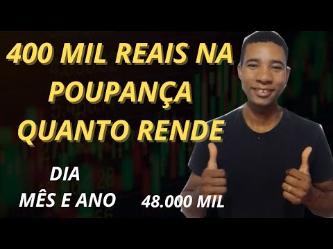 Quanto rende 400 mil reais na poupança?