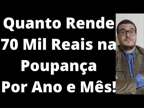 Quanto rende 70 milhões na poupança?