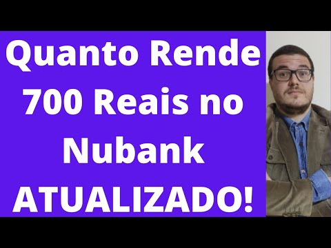 Quanto rende 700 reais no Nubank?